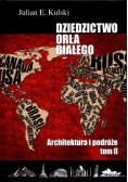 Dziedzictwo Orła Białego Tom 2 Architektura i podróże