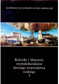 Kościoły i klasztory rzymskokatolickie dawnego województwa ruskiego Część I Tom 5