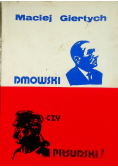 Dmowski czy Piłsudski?