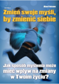 Zmień swoje myśli by zmienić siebie