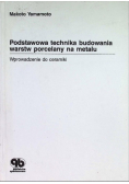 Podstawowa technika budowania warstw porcelany na metalu