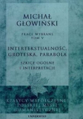 Prace wybrane Tom V Intertekstualność groteska parabola