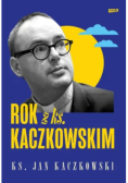 Rok z ks. Kaczkowskim