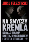 Na smyczy Kremla. Donald Trump, Dmitrij Rybołowlew i oferta stulecia