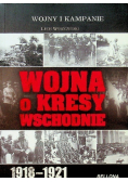 Wojna o kresy wschodnie 1918 - 1921
