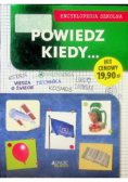 Powiedz kiedy Encyklopedia szkolna
