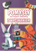 Pomysły na super zabawę z wycinaniem