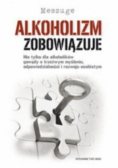 Alkoholizm zobowiązuje