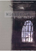 Więzienie i co dalej