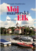 Mój mazurski Ełk Zbiór wierszy