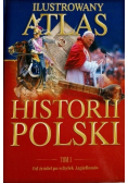 Ilustrowany Atlas Historii Polski Tom  1