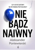Nie bądź naiwny