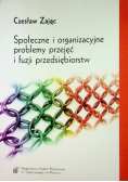 Społeczne i organizacyjne problemy przejęć i fuzji przedsiębiorstw