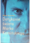 Dotykanie świata Marka Kamińskiego