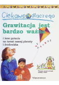 Ciekawe dlaczego Grawitacja jest bardzo ważna