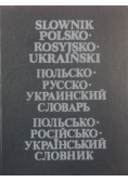Słownik polsko - rosyjsko - ukraiński