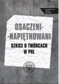 Osaczeni napiętnowani Szkice o twórcach w PRL