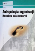 Antropologia organizacji Metodologia badań terenowych