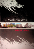 O Woli Dla Woli Młodzi Mówią