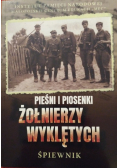 Pieśni i piosenki Żołnierzy Wyklętych Śpiewnik