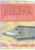Literatura Polska 1990 - 2000 Tom I