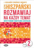 Rozmawiaj na każdy temat Język hiszpański Tom 2 Poziom A2 - B2