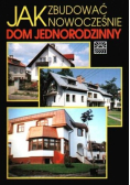 Jak zbudować nowocześnie dom jednorodzinny
