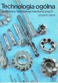 Technologia ogólna Podstawy technologii mechanicznych