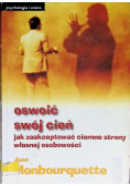 Oswoić swój cień jak zaakceptować ciemne strony własnej osobowości