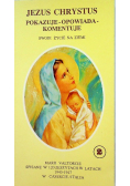 Jezus Chrystus pokazuje-opowiada-komentuje