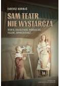 Sam teatr nie wystarcza