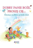 Dobry Panie Boże, proszę Cię... Dziecięce modlitwy