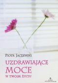 Uzdrawiające moce w twoim życiu