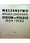 Męczeństwo walka zagłada Żydów w Polsce 1939-1945