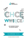 Chcę WWWięcej - Jak zarabiać online na swojej wiedzy