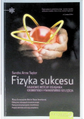 Fizyka sukcesu Naukowe metody osiągania osobistego i finansowego szczęścia
