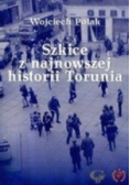 Szkice z najnowszej historii Torunia