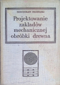 Projektowanie zakładów mechanicznej obróbki drewna
