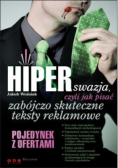 Hiperswazja czyli jak pisać zabójczo skuteczne teksty reklamowe