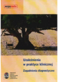 Uzależnienia w praktyce klinicznej