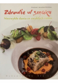 Zdrowie w smaku Niezwykłe dania ze zwykłych roślin