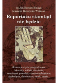 Reportażu stamtąd nie będzie