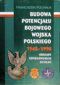 Budowa potencjału bojowego Wojska Polskiego 1945 - 1990