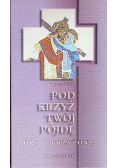 Pod krzyż twój pójdę Drogi krzyżowe