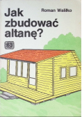Jak zbudować altanę