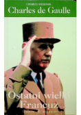 Charles de Gaulle Ostatni wielki Francuz