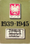 Żołnierze żelaznych szlaków 1939-1945