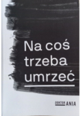Na coś trzeba umrzeć