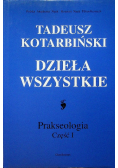 Kotarbiński dzieła wszystkie prakseologia Część I