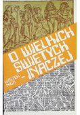 O wielkich świętych inaczej